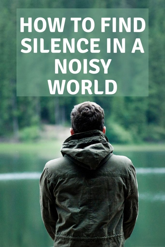 how to find silence in a noisy world